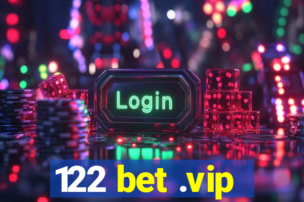 122 bet .vip